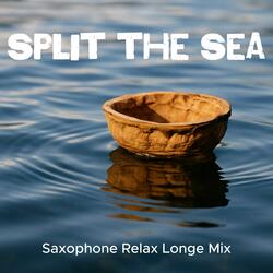 Split the Sea (Tropical House Relax Saxophone Mix)