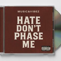 Hate Don't Phase Me