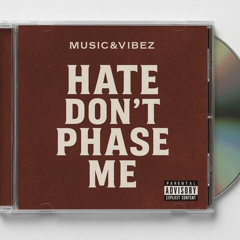 Hate Don't Phase Me