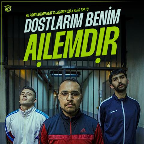 Dostlarım Benim Ailemdir (feat. Zero Beats & Cazorla 25)