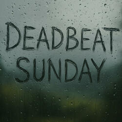 Deadbeat Sunday