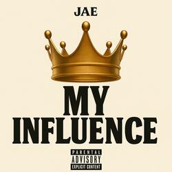 my influence