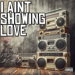 I AINT SHOWING LOVE (feat. KODAK BLACK AKA YAK)