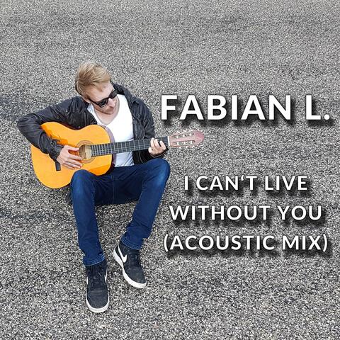 I Can't Live Without You (Acoustic Mix)