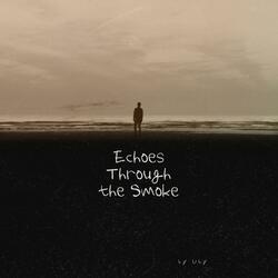 Echoes through the Smoke