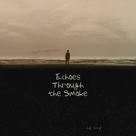 Echoes through the Smoke
