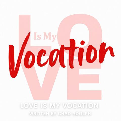 Love Is My Vocation