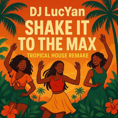 Shake It To The Max (Tropical House Remake)