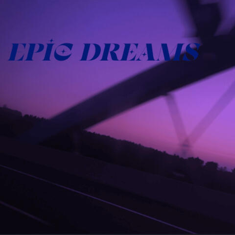 Epic Dreams