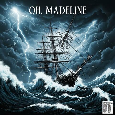Oh, Madeline