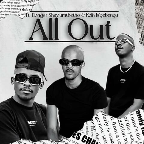 All Out (feat. Danger Shayumthetho & K-zin Isgebengu)