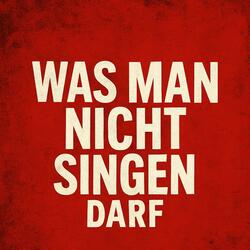 Was man nicht singen darf