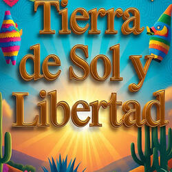 Tierra de Sol y Libertad