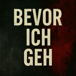 Bevor ich geh