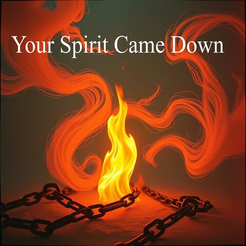 Your Spirit Came Down