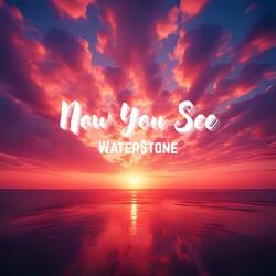 Now You See