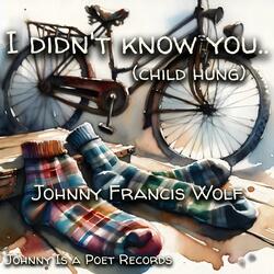 I didn't know you.. (child hung)