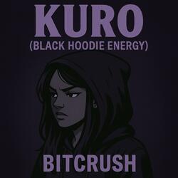 KURO (black hoodie energy)