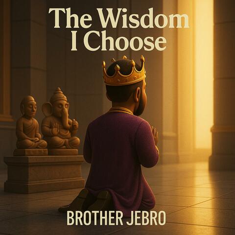 The Wisdom I Choose