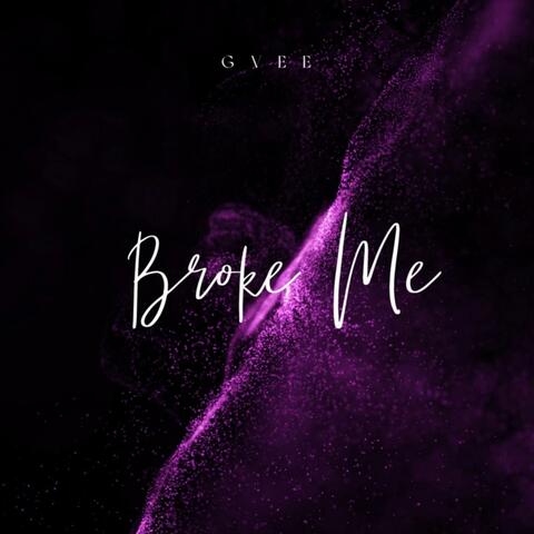 Broke Me