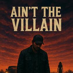 Ain’t the Villain