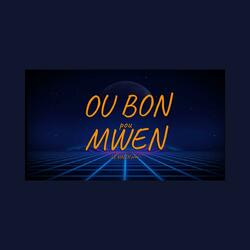 Ou bon pou mwen