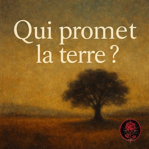 Qui promet la terre ? (Radio Édition)