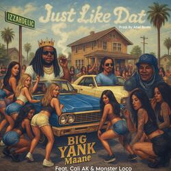 Just Like Dat (feat. Monster Loco & Cali AK)