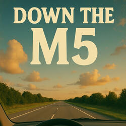 Down the M5