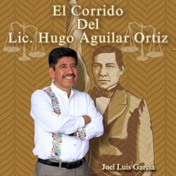 El Corrido Del Lic. Hugo Aguilar Ortiz