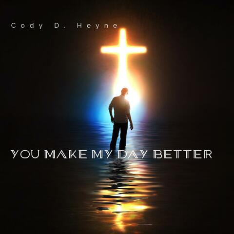 You Make My Day Better