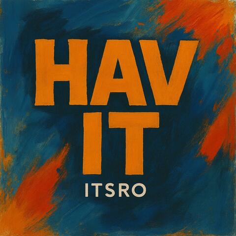 HAV IT