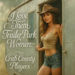 I Love Them Trailer Park Women