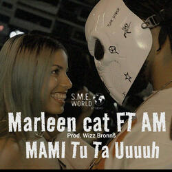 AM x Marleen Cat Mami tu ta uuuu (Vision Wiz Bronss Onny Graff S.M.E World)