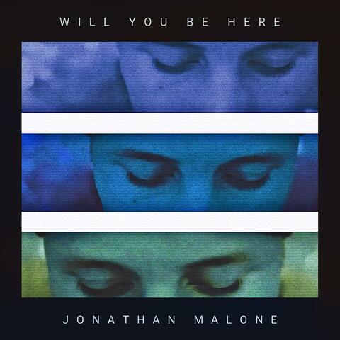 Will You Be Here