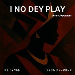 No Dey Play