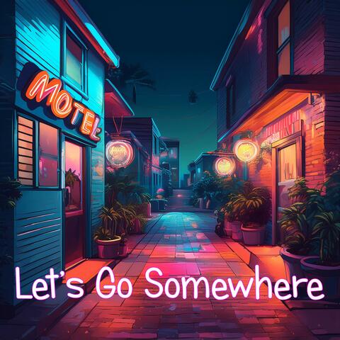 Let’s Go Somewhere (After Dark)
