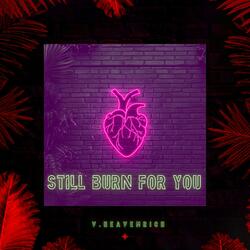 Still Burn For You