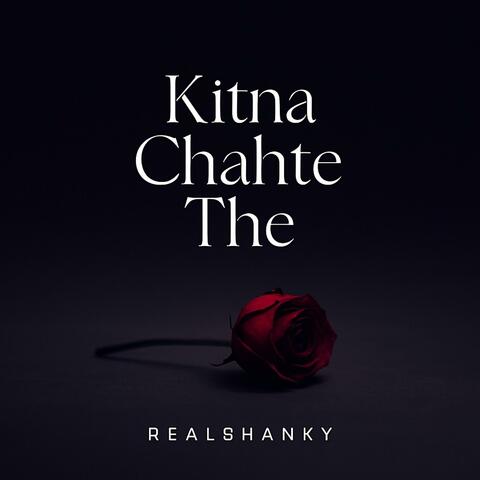 Kitna Chahte The