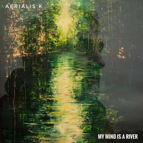 My Mind Is a River