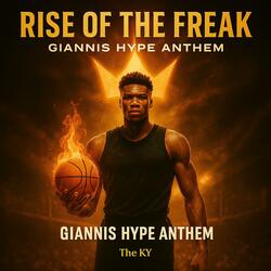 RISE OF THE FREAK (GIANNIS HYPE ANTHEM)