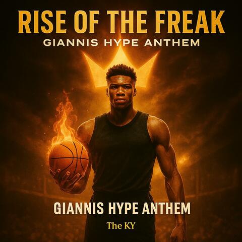 RISE OF THE FREAK (GIANNIS HYPE ANTHEM)
