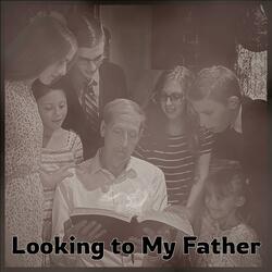 Looking to My Father