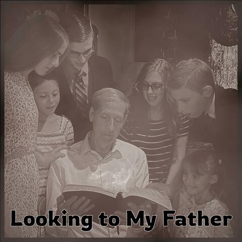 Looking to My Father
