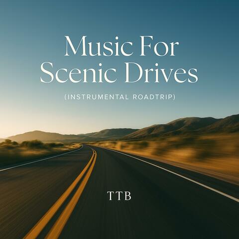 Music For Scenic Drives (Instrumental Roadtrip)
