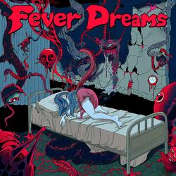 Fever Dreams