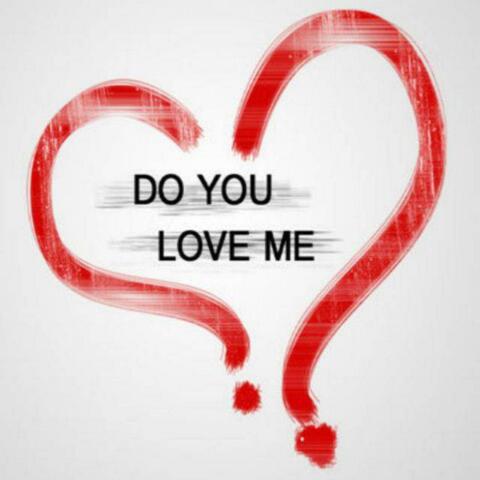 Do You Love Me ?