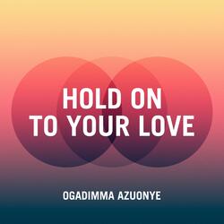 Hold On To Your Love (432 Hz )