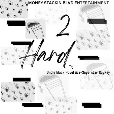 2 hard (feat. Quel Azz & Superstar Ray Ray)