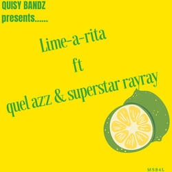 Lime a rita (feat. Quel Azz & Superstar Ray Ray)
